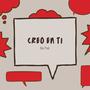 Creo En Ti (feat. Marzen Rouse)