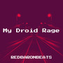 My Droid Rage