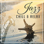 Jazz Chill & Relax: Music for Relaxation, Good Mood Cafe, Jazz Night Lounge, Soothing Sounds