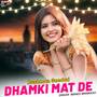 Dushman Geedad Dhamki Mat De