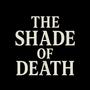 THE SHADE OF DEATH