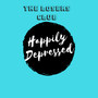 Happily Depressed (Explicit)