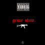 Grime Show. (Explicit)