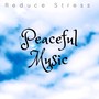 Peaceful Music: Reduce Stress, Slow Life, Calm your Mind, Nature Sounds, Instrumental New Age Relaxing Music