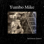 Yumbo Mike