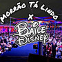 Morrão Tá Lindo x Baile da Disney (Explicit)