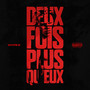 DEUX FOIS PLUS QU'EUX (Explicit)