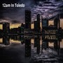 12am In Toledo (Explicit)