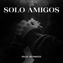 Solo Amigos (Explicit)