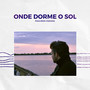 Onde Dorme o Sol