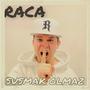 RACA (SUSMAK OLMAZ)