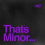 That's Minor (Explicit)