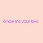 Show me your love (feat. Mill.k.l)