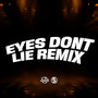 Eyes Dont Lie Remix (Explicit)