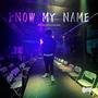 Know my name