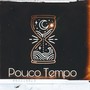 Pouco Tempo