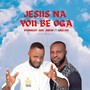 Jesus Na You Be Oga