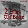 2 Sides of the Bridge (Explicit)