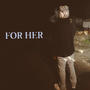 For Her (Explicit)