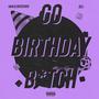 GO BIRTHDAY ***** (feat. S2J) [Explicit]