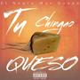 Tu chingao queso (Explicit)