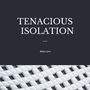 Tenacious Isolation