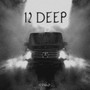 12 Deep (Explicit)