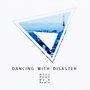 DANCING WITH DISASTER
