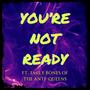 You're Not Ready (feat. Emily Bones)