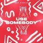 Use Somebody