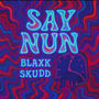 Say nun (feat. skudd) [Explicit]