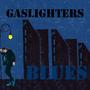 Gaslighters Blues (Exclusive Version)