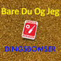 Bare Du Og Jeg