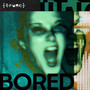 BORED (Explicit)