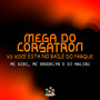 Mega do Corsatron Vs Voce Esta no Baile do Parque (Explicit)