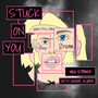 Stuck On You (Explicit)