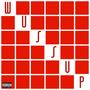 Wussup & Dismissed (Explicit)