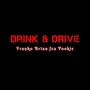 Drink and Drive (feat. Pookie)