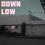 DOWN LOW