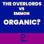 Organic? (The Overlords vs Emmon)