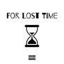 For Lost Time (Explicit)