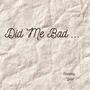 Did Me Bad (Explicit)