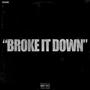 Broke It Down (Explicit)