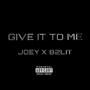 GIVE IT TO ME (feat. B2LIT) [Explicit]