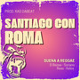 Santiago con Roma (Suena a Reggae) , Vol.14 [Explicit]