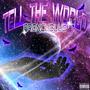 Tell The World (Explicit)