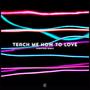 Teach Me How to Love (Nightsub - Remix)