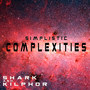 Simplistic Complexities