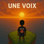 UNE VOIX (Explicit)