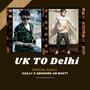 UK TO DELHI (feat. Abhishek_ab_bhatt) [Explicit]